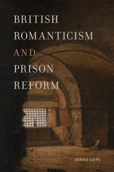 Jonas Cope - British Romanticism and Prison Reform, Häftad