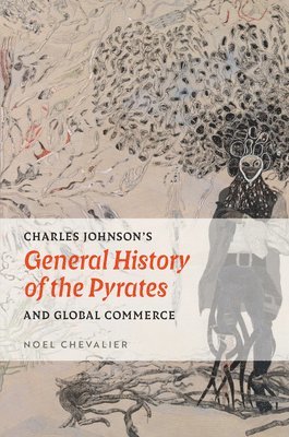 Charles Johnson's General History of the Pyrates and Global Commerce 1