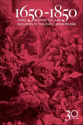 bokomslag 1650-1850: Ideas, Aesthetics, and Inquiries in the Early Modern Era (Volume 30)