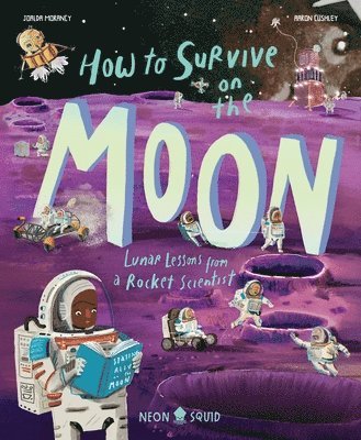 How to Survive on the Moon: Lunar Lessons from a Rocket Scientist