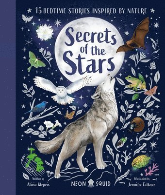Alicia Klepeis, Neon Squid - Secrets of the Stars: 15 Bedtime Stories Inspired by Nature, Inbunden