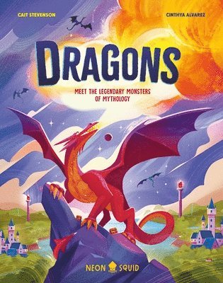 Dragons: Meet the Legendary Monsters of Mythology 1