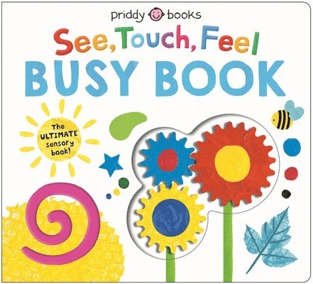 Priddy Books - See, Touch, Feel Busy Book: The Ultimate Sensory Book for Kids!, Kartonnage