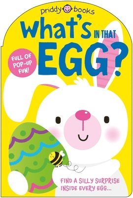 Priddy Books - What's in That Egg?: An Easter Surprise Pop-Up Book, Kartonnage