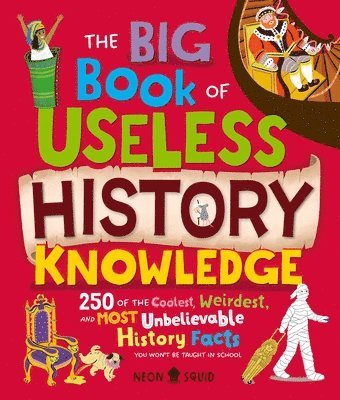 bokomslag The Big Book of Useless History Knowledge: 250 of the Coolest, Weirdest, and Most Unbelievable History Facts You Won't Be Taught in School