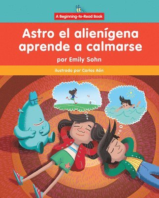 Emily Sohn - Astro El Alienígena Aprende a Calmarse (Astro the Alien Learns How to Calm Down), Inbunden. Tillgänglighet: Lägg i varukorg