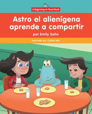 bokomslag Astro El Alienígena Aprende a Compartir (Astro the Alien Learns about Sharing)