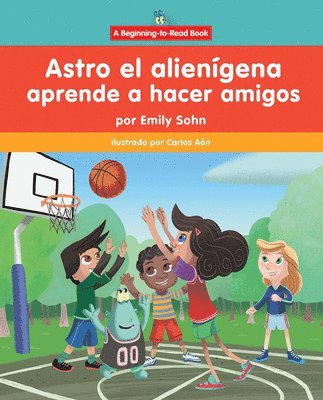 bokomslag Astro El Alienígena Aprende a Hacer Amigos (Astro the Alien Learns about Friendship)