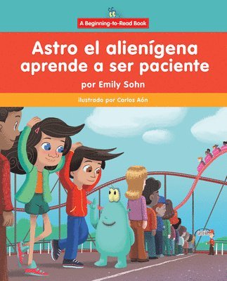 bokomslag Astro El Alienígena Aprende a Ser Paciente (Astro the Alien Learns about Patience)