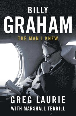 Greg Laurie - Billy Graham, Inbunden