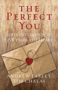bokomslag The Perfect You: God's Invitation to Live from the Heart
