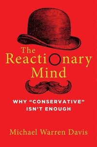 bokomslag The Reactionary Mind