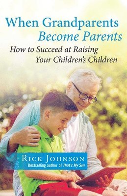 Rick Johnson - When Grandparents Become Parents, Häftad