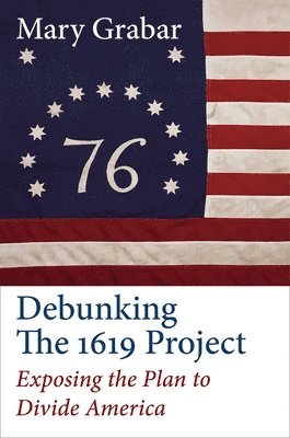 Debunking the 1619 Project: Exposing the Plan to Divide America 1