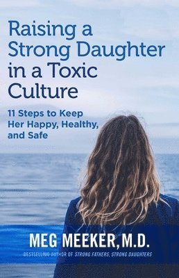 bokomslag Raising A Strong Daughter In A Toxic Culture