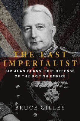 Bruce Gilley - Last Imperialist, Inbunden