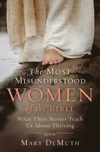 bokomslag The Most Misunderstood Women of the Bible