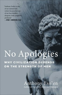 bokomslag No Apologies: Why Civilization Depends on the Strength of Men