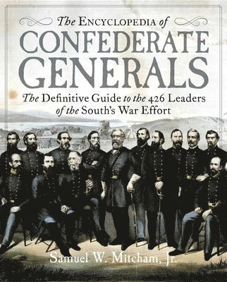 bokomslag The Encyclopedia of Confederate Generals