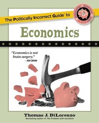 bokomslag The Politically Incorrect Guide to Economics