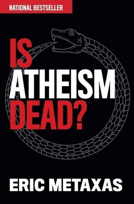 Eric Metaxas - Is Atheism Dead?, Häftad