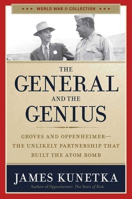 bokomslag The General and the Genius: Groves and Oppenheimer - The Unlikely Partnership That Built the Atom Bomb