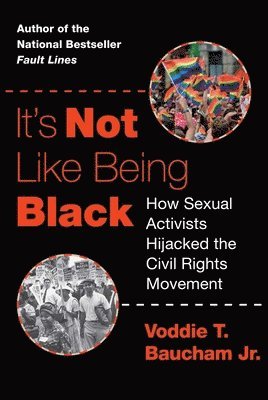 It's Not Like Being Black: How Sexual Activists Hijacked the Civil Rights Movement 1