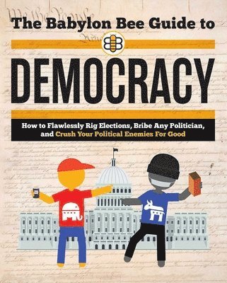 The Babylon Bee Guide to Democracy 1