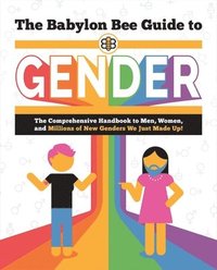bokomslag The Babylon Bee Guide to Gender