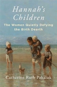 bokomslag Hannah's Children: The Women Quietly Defying the Birth Dearth