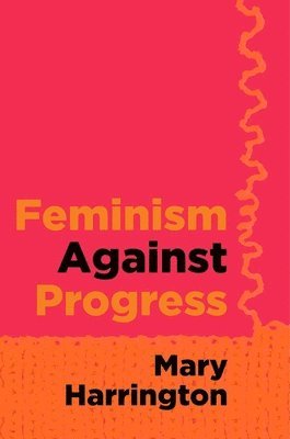 bokomslag Feminism Against Progress