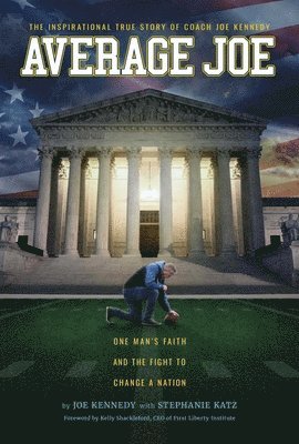 Joseph A. Kennedy, Joseph A Kennedy - Average Joe: One Man's Faith and the Fight to Change a Nation, Inbunden