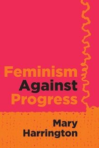 bokomslag Feminism Against Progress