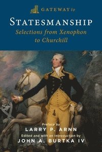 bokomslag Gateway to Statesmanship: Selections from Xenophon to Churchill