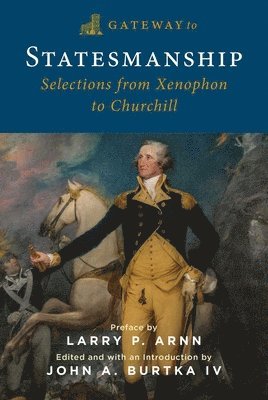 Gateway to Statesmanship: Selections from Xenophon to Churchill 1