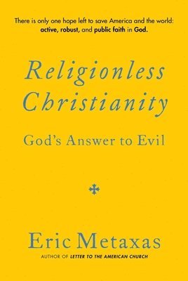 bokomslag Religionless Christianity: God's Answer to Evil