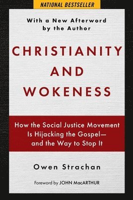 bokomslag Christianity and Wokeness: How the Social Justice Movement Is Hijacking the Gospel - And the Way to Stop It