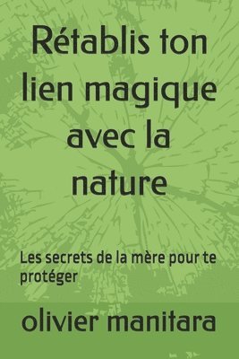 Rétablis ton lien magique avec la nature