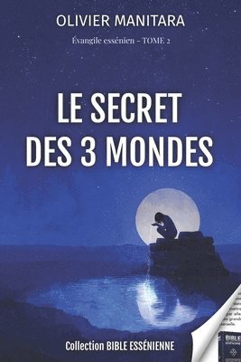 secret des 3 mondes - Evangile Essenien - Tome 2