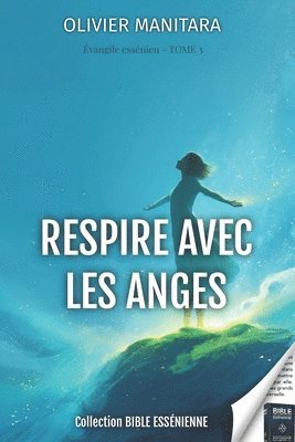 lien avec les anges - Tome 3 - Evangiles Esséniens - Bible Essenienne