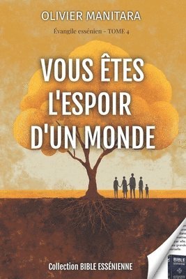 Vous ètes l'espoir d'un monde - Evangile Essenien Tome 4