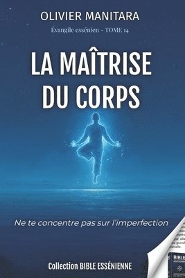 maîtrise du corps - Tome 14 - Evangiles Esséniens - Bible Essénienne