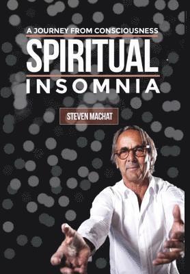 Steven Machat - Spiritual Insomnia, Inbunden