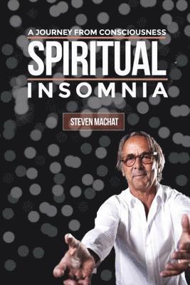 Steven Machat - Spiritual Insomnia, Häftad
