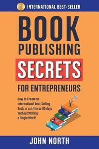 bokomslag Book Publishing Secrets for Entrepreneurs