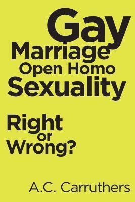 A C Carruthers, A. C. Carruthers, A.C. Carruthers - Gay Marriage-Open Homo Sexuality, Häftad
