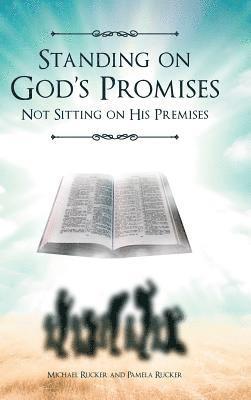 Standing on God's Promises Not Sitting on His Premises 1