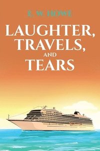 bokomslag Laughter, Travels, and Tears