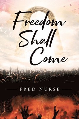 Freedom Shall Come