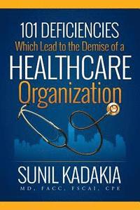 bokomslag 101 Deficiencies Which Lead to the Demise of a Healthcare Organization